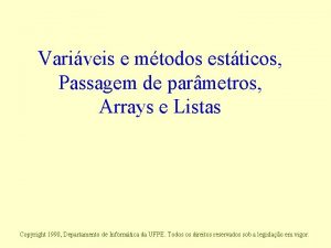 Variveis e mtodos estticos Passagem de parmetros Arrays