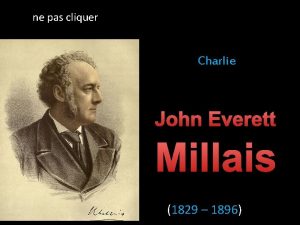 ne pas cliquer Charlie John Everett Millais 1829