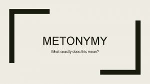 METONYMY What exactly does this mean What does