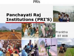 PRIs PRIs PRIs Panchayat literally means assembly yat