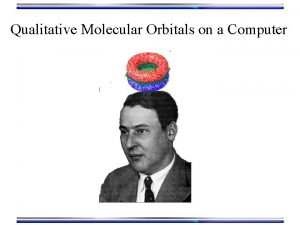 Qualitative Molecular Orbitals on a Computer The Molecular