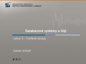 Databzov systmy a SQL Lekce 5 Vnoen dotazy