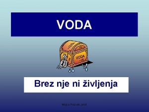 VODA Brez nje ni ivljenja Mojca Pozvek prof