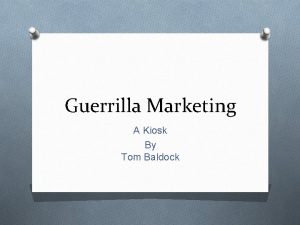 Guerrilla Marketing A Kiosk By Tom Baldock Definition