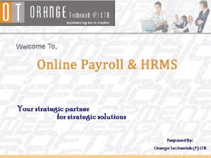 About Orange Payroll HRMS Welcome to Orange Payroll
