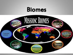 Biomes Freshwater Marine I What is a Biome