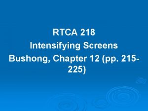 RTCA 218 Intensifying Screens Bushong Chapter 12 pp