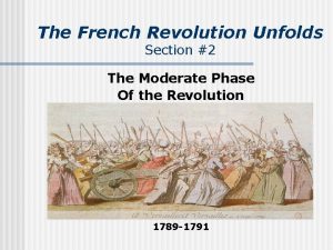 The French Revolution Unfolds Section 2 The Moderate