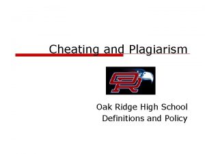 Cheating and Plagiarism Oak Ridge High School Definitions