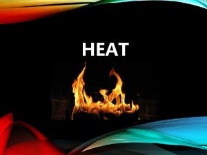 HEAT CONDUCTION Conduction the transfer of heat by