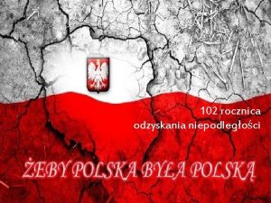 102 rocznica odzyskania niepodlegoci W historii powszechnej dzie