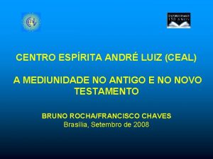 CENTRO ESPRITA ANDR LUIZ CEAL A MEDIUNIDADE NO