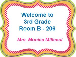 Welcome to 3 rd Grade Room B 206