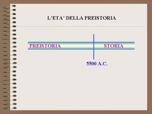 LETA DELLA PREISTORIA 5500 A C LE ETA