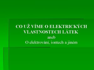 CO U VME O ELEKTRICKCH VLASTNOSTECH LTEK aneb