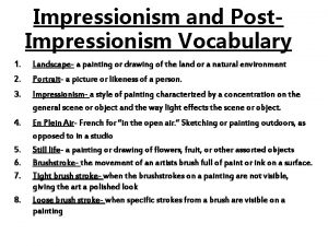 Impressionism and Post Impressionism Vocabulary 1 Landscape a