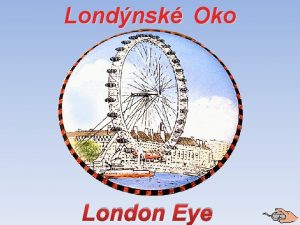 Londnsk Oko London Eye Londnsk oko nkdy tak