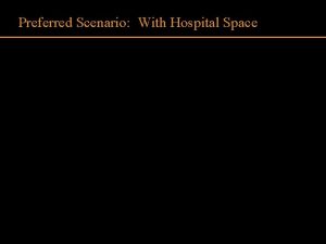 Preferred Scenario With Hospital Space Preferred Scenario With