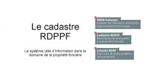 Le cadastre RDPPF Le systme utile dinformation dans