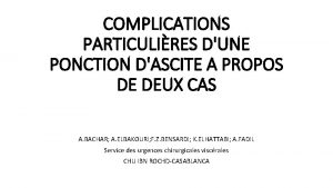 COMPLICATIONS PARTICULIRES DUNE PONCTION DASCITE A PROPOS DE