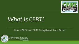 What is CERT How NPREP and CERT Compliment