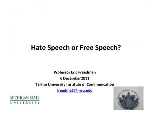 Hate Speech or Free Speech Professor Eric Freedman