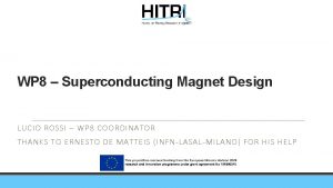 WP 8 Superconducting Magnet Design LUCIO ROSSI WP