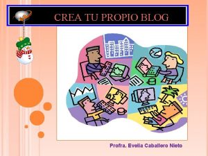 CREA TU PROPIO BLOG Profra Evelia Caballero Nieto