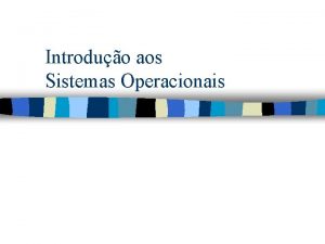 Introduo aos Sistemas Operacionais Sistema operacional n Camada