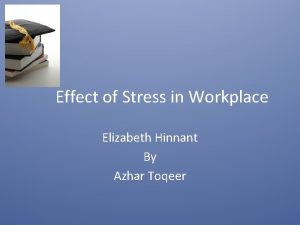 Effect of Stress in Workplace Elizabeth Hinnant By