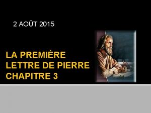 2 AOT 2015 LA PREMIRE LETTRE DE PIERRE