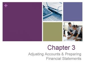 Chapter 3 Adjusting Accounts Preparing Financial Statements C