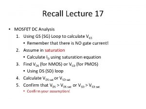 Recall Lecture 17 MOSFET DC Analysis 1 Using