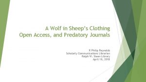 A Wolf in Sheeps Clothing Open Access and