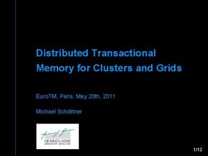 Distributed Transactional Memory for Clusters and Grids Euro