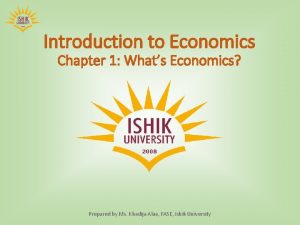 Introduction to Economics Chapter 1 Whats Economics Prepared