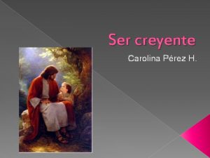 Ser creyente Carolina Prez H Que significa creyente