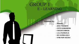 GROUP 1 E LEARNING Presented By ANNISA ARDI