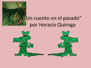 Un cuento en el pasado por Horacio Quiroga