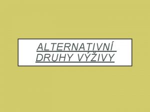 ALTERNATIVN DRUHY VIVY A JE JDLO TVM LKEM