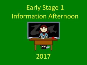 Early Stage 1 Information Afternoon 2017 Teachers in