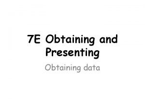 7 E Obtaining and Presenting Obtaining data Lesson