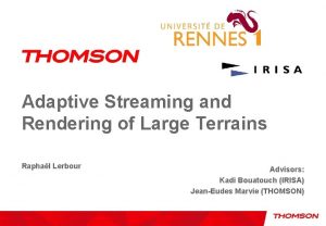 Adaptive Streaming and Rendering of Large Terrains Raphal