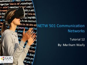 NETW 501 Communication Networks Tutorial 12 By Mariham