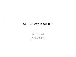 ACFA Status for ILC M Nozaki KEKACFA ACFA