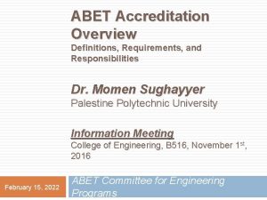 ABET Accreditation Overview Definitions Requirements and Responsibilities Dr