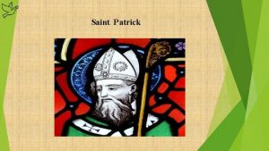 Saint Patrick The history of St Patrick the