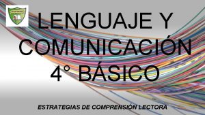 LENGUAJE Y COMUNICACIN 4 BSICO ESTRATEGIAS DE COMPRENSIN