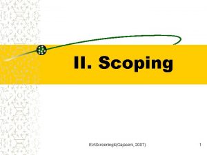 II Scoping EIAScreening 6Gajaseni 2007 1 Scoping Definition