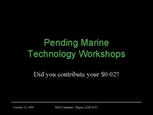 Pending Marine Technology Workshops Did you contribute your